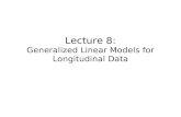 Lecture 8: Generalized Linear Models for Longitudinal Data.