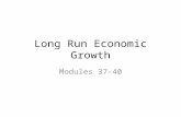 Long Run Economic Growth Modules 37-40. Outline 1.What constitutes long run economic growth? 2.What are the causes of long run growth? 3.How do we measure.