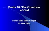 Psalm 76: The Greatness of God Forest Hills Bible Chapel 25 May 2008.