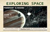 EXPLORING SPACE Grade 9 Science Curriculum Key Concepts POWERPOINT SLIDESHOW Supporting Science Textbook Content while enriching the Learning Process in.