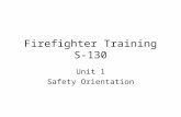 Firefighter Training S-130 Unit 1 Safety Orientation.
