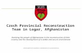 Czech Provincial Reconstruction Team in Logar, Afghanistan Assisting the people of Afghanistan in the reconstruction of their country and the development.