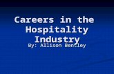 Careers in the Hospitality Industry By: Allison Bentley.