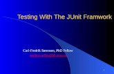 1 Testing With The JUnit Framwork Carl-Fredrik Sørensen, PhD Fellow mailto:carlfrs@idi.ntnu.no.