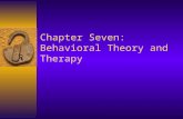 Chapter Seven: Behavioral Theory and Therapy. Historical Context  The Third Force –Behaviorism as science –Little Hans and Little Albert –Little Peter.