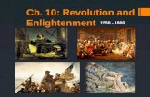 Ch. 10: Revolution and Enlightenment 1550 - 1800.