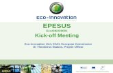 EPESUS Eco/08/239001 Kick-off Meeting Eco-innovation Unit, EACI, European Commission Dr Theodoros Staikos, Project Officer.