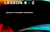 LESSON 8 - 2 Geometric Probability Distribution. VOCABULARY Geometric Setting – random variable meets geometric conditions Trial – each repetition of.
