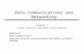 Data Communications and Networking Chapter 7 Error Control and Data Link Control References: Book Chapter 6 and 7 Data and Computer Communications, 8th.