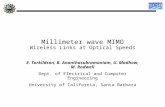 Millimeter wave MIMO Wireless Links at Optical Speeds E. Torkildson, B. Ananthasubramaniam, U. Madhow, M. Rodwell Dept. of Electrical and Computer Engineering.