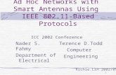 1 Ad Hoc Networks with Smart Antennas Using IEEE 802.11-Based Protocols Terence D.Todd Computer Engineering ICC 2002 Conference Nader S. Fahmy Department.