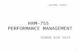 HRM-755 PERFORMANCE MANAGEMENT OSMAN BIN SAIF LECTURE: THIRTY 1.