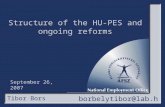 Tibor Bors Borbély borbelytibor@lab.hu September 26, 2007 Structure of the HU-PES and ongoing reforms.