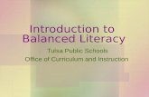 Introduction to Balanced Literacy Tulsa Public Schools Office of Curriculum and Instruction.