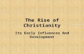 The Rise of Christianity Its Early Influences And Development.