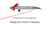 Powered Paraglider Beginner Pilot Training Congratulations on commencing your.