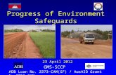 Progress of Environment Safeguards ADB Loan No. 2373-CAM(SF) / AusAID Grant No.0096-CAM 23 April 2012 GMS-SCCP.