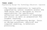 TEED 4103 Engineering Design for Technology Education: Capstone The Capstone experience is typically completed by senior students within the TEED major.
