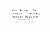 Cardiovascular Disease: Coronary Artery Disease Colleen Rich March 6 th, 2012.