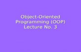 Object-Oriented Programming (OOP) Lecture No. 3. Abstraction ► Abstraction is a way to cope with complexity. ► Principle of abstraction: “Capture only.