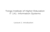 Tonga Institute of Higher Education IT 141: Information Systems Lecture 1: Introduction.