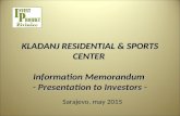 KLADANJ RESIDENTIAL & SPORTS CENTER Information Memorandum - Presentation to Investors - Sarajevo, may 2015.