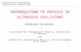 INTRODUCTION TO PHYSICS OF ULTRACOLD COLLISIONS ZBIGNIEW IDZIASZEK Institute for Quantum Information, University of Ulm, 14 February 2008 Institute for.