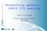 Networking updates: CHECO CIO meeting 1 Jeff Custard Network Engineering Manager UCAR/NCAR 2013-03-05.