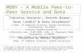 MOBY – A Mobile Peer-to-Peer Service and Data Network * Tzevetan Horozov 1, Ananth Grama 1, Sean Landis 2 & Venu Vasudevan 2 1 Dept. of Computer Sciences,