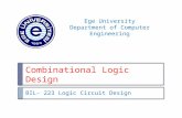 Combinational Logic Design BIL- 223 Logic Circuit Design Ege University Department of Computer Engineering.