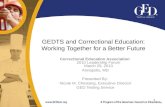 1 GEDTS and Correctional Education: Working Together for a Better Future Correctional Education Association 2010 Leadership Forum March 29, 2010 Annapolis,