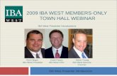 2009 IBA WEST MEMBERS-ONLY TOWN HALL WEBINAR IBA West Presenter Introductions Clark Payan IBA West CEO IBA West Presenter Introductions Rick Dinger IBA.