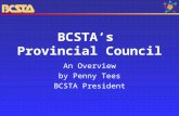 BCSTA’s Provincial Council An Overview by Penny Tees BCSTA President.