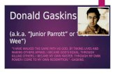 Donald Gaskins (a.k.a. “Junior Parrott” or “Pee Wee”) “I HAVE WALKED THE SAME PATH AS GOD, BY TAKING LIVES AND MAKING OTHERS AFRAID, I BECAME GOD'S EQUAL.