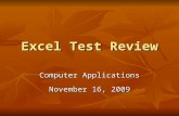 Excel Test Review Computer Applications November 16, 2009.