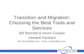 Transition and Migration: Choosing the Best Tools and Services Bill Bennett & Kevin Cooper Hewlett Packard bill_bennett@hp.com kevin_cooper@hp.com.