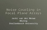 Noise Coupling in Focal Plane Arrays Jacki van der Merwe MScEng Stellenbosch University.