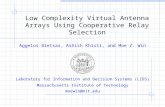 Low Complexity Virtual Antenna Arrays Using Cooperative Relay Selection Aggelos Bletsas, Ashish Khisti, and Moe Z. Win Laboratory for Information and Decision.