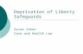 Deprivation of Liberty Safeguards Susan Inker Care and Health Law.