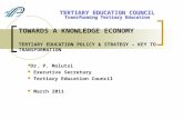 TOWARDS A KNOWLEDGE ECONOMY TERTIARY EDUCATION POLICY & STRATEGY – KEY TO TRANSFORMATION Dr. P. Molutsi Executive Secretary Tertiary Education Council.