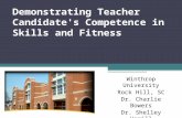 Demonstrating Teacher Candidate's Competence in Skills and Fitness Winthrop University Rock Hill, SC Dr. Charlie Bowers Dr. Shelley Hamill Dr. Mel Horton.
