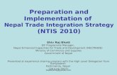 Bhattshivraj@yahoo.com Preparation and Implementation of Nepal Trade Integration Strategy (NTIS 2010) Shiv Raj Bhatt EIF Programme Manager, Nepal Enhanced.