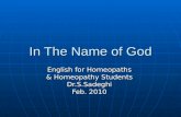 In The Name of God English for Homeopaths & Homeopathy Students Dr.S.Sadeghi Feb. 2010.
