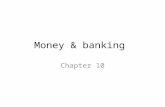 Money & banking Chapter 10. Money Money – anything people will accept as payment for goods and services. Money itself has changed over time: salt, paper.