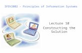 Lecture 10 Constructing the Solution SFDV2002 - Principles of Information Systems.