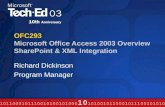 OFC293 Microsoft Office Access 2003 Overview SharePoint & XML Integration Richard Dickinson Program Manager.