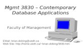 1 Mgmt 3830 – Contemporary Database Applications Faculty of Management Professor Brian Dobing EMail: brian.dobing@uleth.ca Web Site: brian.dobing/3830.htm.
