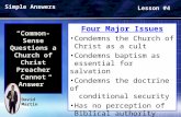 “Common- Sense Questions a Church of Christ Preacher Cannot Answer” Four Major Issues Condemns the Church of Christ as a cult Condemns baptism as essential.