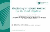 Monitoring of Forced Returns in the Czech Republic The Implementation of the Return Directive: challenges and good practices from the perspective of the.