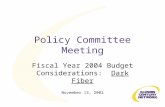 Policy Committee Meeting Fiscal Year 2004 Budget Considerations: Dark Fiber November 13, 2002.